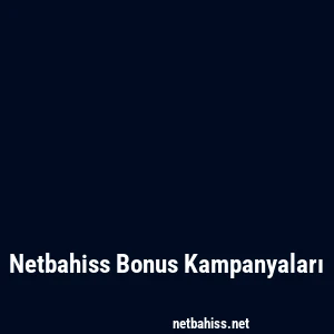 Netbahiss Bonus Kampanyaları