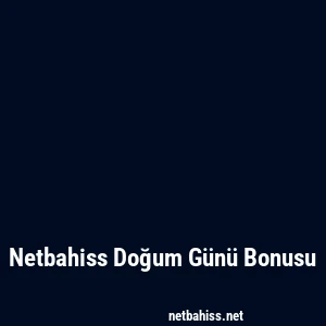 Netbahiss Doğum Günü Bonusu