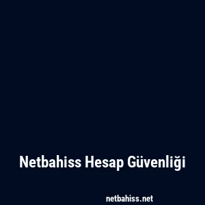 Netbahiss Hesap Güvenliği