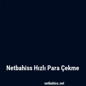 Netbahiss Hızlı Para Çekme