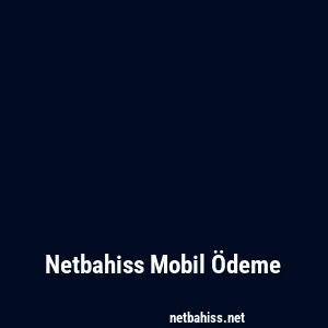 Netbahiss Mobil Ödeme