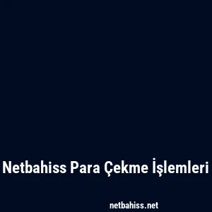 Netbahiss Para Çekme İşlemleri