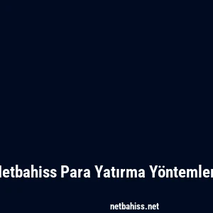 Netbahiss Para Yatırma Yöntemleri