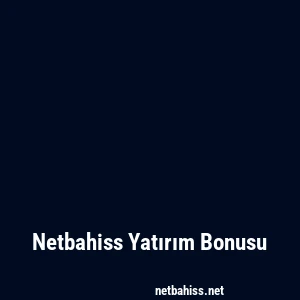 Netbahiss Yatırım Bonusu